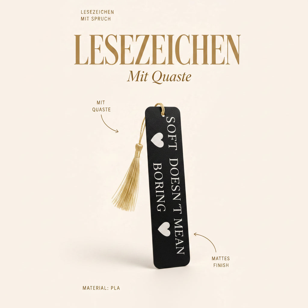 „Soft Doesn't Mean Boring" – Lesezeichen mit Quaste